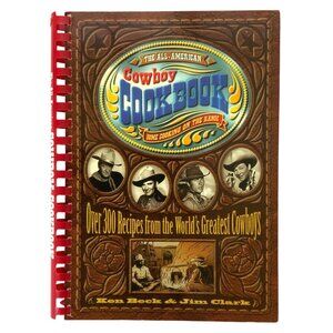 The All-American Cowboy Cookbook By Ken Beck & Jim Clark 1995 Spiral Bound